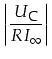 $\displaystyle \left\vert\frac{U_{\mbox{\footnotesize C}}}{RI_{\infty}}\right\vert$