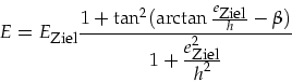 \begin{displaymath}
E=E_{\mbox{\footnotesize Ziel}}\frac{1+\tan^2(\arctan\frac{e...
...playstyle e_{\mbox{\footnotesize Ziel}}^2}{\displaystyle h^2}}
\end{displaymath}