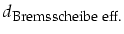 $d_{\mbox{\footnotesize Bremsscheibe eff.}}$