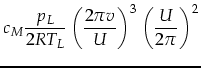 $\displaystyle c_M \frac{p_L}{2 R T_L}\left(\frac{2 \pi v}{U}\right)^3\left(\frac{U}{2 \pi}\right)^2$