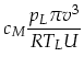 $\displaystyle c_M \frac{p_L \pi v^3}{R T_L U}$