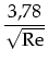 $\displaystyle \frac{3,78}{\sqrt{\mbox{Re}}}$