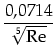 $\displaystyle \frac{0,0714}{\sqrt[5]{\mbox{Re}}}$