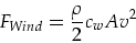 \begin{displaymath}
F_{Wind}=\frac{\rho}{2} c_w A v^2
\end{displaymath}