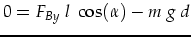 $\displaystyle 0=F_{By} \ l \ \cos(\alpha) - m \ g \ d$