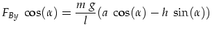 $\displaystyle F_{By} \ \cos(\alpha) = \frac{m \ g}{l} (a \ \cos(\alpha) -h \ \sin(\alpha))$