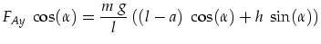 $\displaystyle F_{Ay} \ \cos(\alpha) = \frac{m \ g}{l} \left( (l-a) \ \cos(\alpha)+h \ \sin(\alpha) \right)$