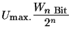 $\displaystyle U_{\mbox{\footnotesize max.}}\frac{W_{\mbox{\footnotesize$n$\space Bit}}}{2^n}$